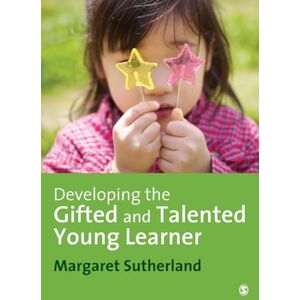 Sutherland, Margaret Developing the Gifted and Talented Young Learner Sutherland, Margaret Developing the Gifted and Talented Young Learner