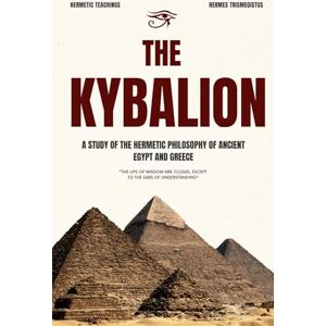 Initiates, The Three The Kybalion The Definitive Living Edition, Annotated, Enhanced, Explained, illustrated, Criticized with Glossary, Timeline, and more. Initiates, The Three The Kybalion The Definitive Living Edition, Annotated, Enhanced, Explained, illustrated, Criticized with Glossary, Timeline, and more.
