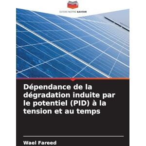Fareed, Wael Dépendance de la dégradation induite par le potentiel (PID) à la tension et au temps Fareed, Wael Dépendance de la dégradation induite par le potentiel (PID) à la tension et au temps