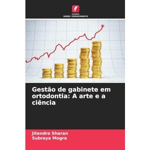 Sharan, Jitendra Gestão de gabinete em ortodontia: A arte e a ciência Sharan, Jitendra Gestão de gabinete em ortodontia: A arte e a ciência