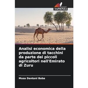 Baba, Musa Dantani Analisi economica della produzione di tacchini da parte dei piccoli agricoltori nell'Emirato di Zuru Baba, Musa Dantani Analisi economica della produzione di tacchini da parte dei piccoli agricoltori nell'Emirato di Zuru