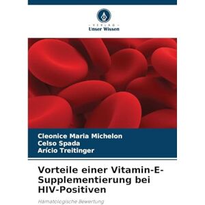 Michelon, Cleonice Maria Vorteile einer Vitamin-E-Supplementierung bei HIV-Positiven: Hämatologische Bewertung Michelon, Cleonice Maria Vorteile einer Vitamin-E-Supplementierung bei HIV-Positiven: Hämatologische Bewertung