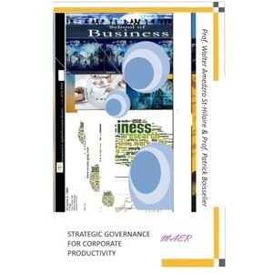 Amedzro St-Hilaire, Prof. Walter STRATEGIC GOVERNANCE FOR CORPORATE PRODUCTIVITY (TOWARDS VALUE-BASED MANAGEMENT FOR INDUSTRIAL AND SECTORAL ECONOMIES?) Amedzro St-Hilaire, Prof. Walter STRATEGIC GOVERNANCE FOR CORPORATE PRODUCTIVITY (TOWARDS VALUE-BASED MANAGEMENT FOR INDUSTRIAL AND SECTORAL ECONOMIES?)