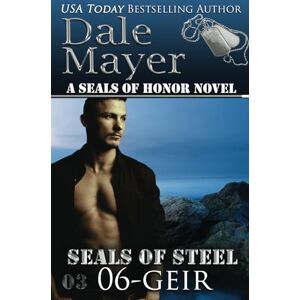 Mayer, Dale Geir: 6 (SEALs of Steel Series) Mayer, Dale Geir: 6 (SEALs of Steel Series)