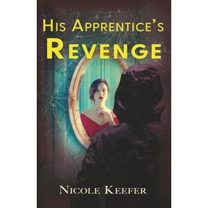 Keefer, Nicole His Apprentice's Revenge: Jimmy Yates Duology Keefer, Nicole His Apprentice's Revenge: Jimmy Yates Duology