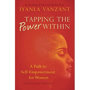 Vanzant, Iyanla Tapping the Power Within: A Path to Self-Empowerment for Women: 20th Anniverary Edition Vanzant, Iyanla Tapping the Power Within: A Path to Self-Empowerment for Women: 20th Anniverary Edition