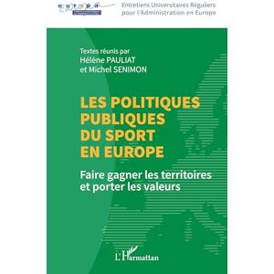 Philosophy Les politiques publiques du sport en Europe: Faire gagner les territoires et porter les valeurs (Entretiens Universitaires Réguliers Pour l'Administration En Europe) Philosophy Les politiques publiques du sport en Europe: Faire gagner les territoires et porter les valeurs (Entretiens Universitaires Réguliers Pour l'Administration En Europe)