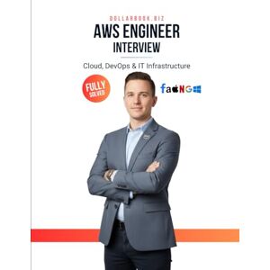 .Biz, DollarBook AWS Engineer Interview: Crack Your Next Job with 100+ Frequently Asked Questions Fully Solved (Cloud, DevOps & IT Infrastructure Interview Series — FAANG / Fortune 500 / Startups) .Biz, DollarBook AWS Engineer Interview: Crack Your Next Job with 100+ Frequently Asked Questions Fully Solved (Cloud, DevOps & IT Infrastructure Interview Series — FAANG / Fortune 500 / Startups)
