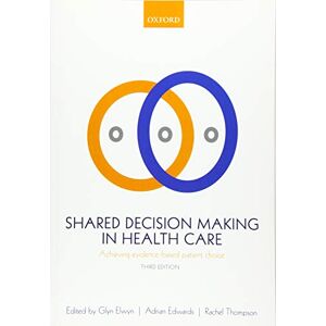 Shared Decision Making in Health Care: Achieving evidence-based patient choice Shared Decision Making in Health Care: Achieving evidence-based patient choice