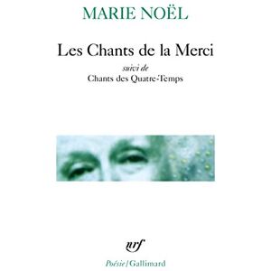 NOEL, MARIE Les chants de la merci/Chants des quatre-temps: A42375 (Poesie/Gallimard) NOEL, MARIE Les chants de la merci/Chants des quatre-temps: A42375 (Poesie/Gallimard)