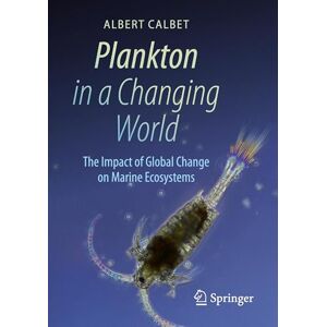 Calbet, Albert Plankton in a Changing World: The Impact of Global Change on Marine Ecosystems Calbet, Albert Plankton in a Changing World: The Impact of Global Change on Marine Ecosystems