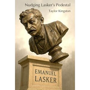Kingston Nudging Lasker's Pedestal: A critical examination of some of Emanuel Lasker’s writings, which show him in a less flattering light than usually shines on him in chess literature. Kingston Nudging Lasker's Pedestal: A critical examination of some of Emanuel Lasker’s writings, which show him in a less flattering light than usually shines on him in chess literature.