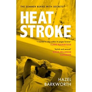 Barkworth, Hazel Heatstroke: a dark, compulsive story of love and obsession Barkworth, Hazel Heatstroke: a dark, compulsive story of love and obsession