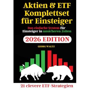 Waltz, Georg Aktien & ETF Komplettset für Einsteiger: Finanzielle Sicherheit trotz Krise – Schritt für Schritt zum wachsenden Vermögen mit 21 sofort umsetzbaren Einsteiger-Strategien (auch mit wenig Geld) Waltz, Georg Aktien & ETF Komplettset für Einsteiger: Finanzielle Sicherheit trotz Krise – Schritt für Schritt zum wachsenden Vermögen mit 21 sofort umsetzbaren Einsteiger-Strategien (auch mit wenig Geld)