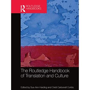 The Routledge Handbook of Translation and Culture (Routledge Handbooks in Translation and Interpreting Studies) The Routledge Handbook of Translation and Culture (Routledge Handbooks in Translation and Interpreting Studies)