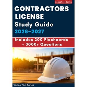 Test Series, Vance CONTRACTORS LICENSE STUDY GUIDE: Comprehensive Handbook with 3000+ Questions Across All Topics,a well Structured 30/60/90 Days Study Plan & Powerful Strategies for a Top Score (32 Full-Length Tests) Test Series, Vance CONTRACTORS LICENSE STUDY GUIDE: Comprehensive Handbook with 3000+ Questions Across All Topics,a well Structured 30/60/90 Days Study Plan & Powerful Strategies for a Top Score (32 Full-Length Tests)