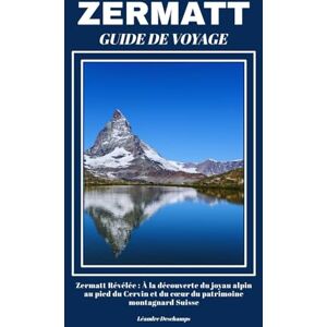 Deschamps, Léandre ZERMATT GUIDE DE VOYAGE Deschamps, Léandre ZERMATT GUIDE DE VOYAGE
