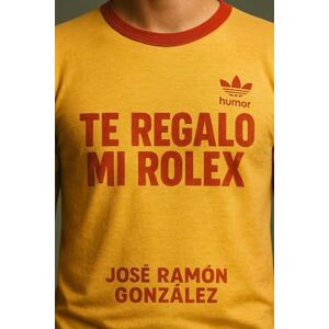 GONZALEZ, JOSE RAMON Te Regalo mi Rolex: Historias de un ochentero con humor para reírte de ti,del reloj y del mundo GONZALEZ, JOSE RAMON Te Regalo mi Rolex: Historias de un ochentero con humor para reírte de ti,del reloj y del mundo