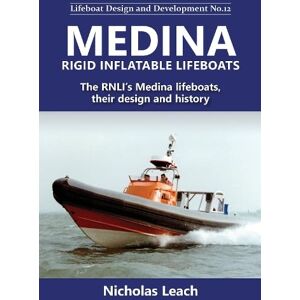 Leach, Nicholas Medina Rigid Inflatable Lifeboats: The RNLI’s Medina lifeboats, their design and history: 12 (Lifeboat Design and Development) Leach, Nicholas Medina Rigid Inflatable Lifeboats: The RNLI’s Medina lifeboats, their design and history: 12 (Lifeboat Design and Development)