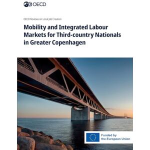 Oecd Mobility and Integrated Labour Markets for Third-country Nationals in Greater Copenhagen Oecd Mobility and Integrated Labour Markets for Third-country Nationals in Greater Copenhagen