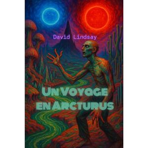 Lindsay, David Un Voyage en Arcturus Lindsay, David Un Voyage en Arcturus