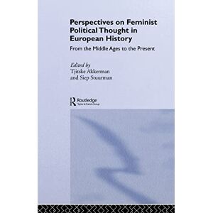 Routledge Perspectives on Feminist Political Thought in European History: From the Middle Ages to the Present Routledge Perspectives on Feminist Political Thought in European History: From the Middle Ages to the Present