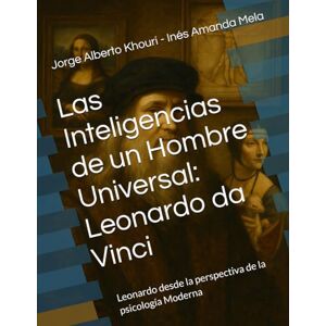 Khouri, Jorge Alberto El Hombre Universal, Leonardo da Vinci: Leonardo desde la perspectiva de la psicología mderna Khouri, Jorge Alberto El Hombre Universal, Leonardo da Vinci: Leonardo desde la perspectiva de la psicología mderna