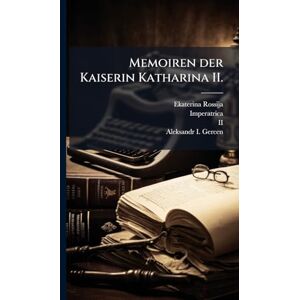 (Rossija, Ekaterina Memoiren der Kaiserin Katharina II. (Rossija, Ekaterina Memoiren der Kaiserin Katharina II.