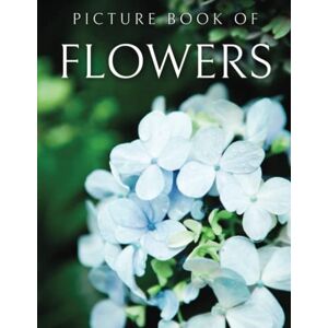 Dennel, Marilyn Picture Book of Flowers: A Gift Book for Seniors with Dementia, Alzheimer's, Parkinson's and Stroke Patients Large Print Flower Pictures with Names Stress Relief Activity Book for Elderly Dennel, Marilyn Picture Book of Flowers: A Gift Book for Seniors with Dementia, Alzheimer's, Parkinson's and Stroke Patients Large Print Flower Pictures with Names Stress Relief Activity Book for Elderly