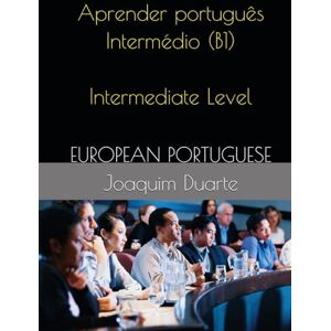 Duarte, Dr Joaquim Alberto Marques Aprender português Nível B1: Português Nível B1 Duarte, Dr Joaquim Alberto Marques Aprender português Nível B1: Português Nível B1
