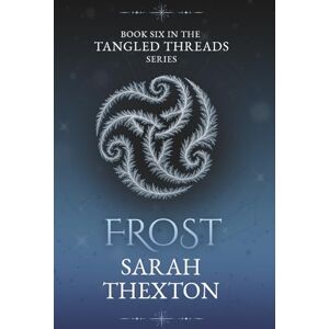 Thexton, Sarah Frost: Book Six in the Tangled Threads series Thexton, Sarah Frost: Book Six in the Tangled Threads series