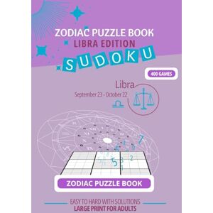 Godefroy, Regine Zodiac Sudoku Puzzle Book: Libra Edition: 400 Easy to Hard Games with Quotes & Solutions Large Print Brain Games for Adults (Zodiac Sudoku Puzzle series) Godefroy, Regine Zodiac Sudoku Puzzle Book: Libra Edition: 400 Easy to Hard Games with Quotes & Solutions Large Print Brain Games for Adults (Zodiac Sudoku Puzzle series)