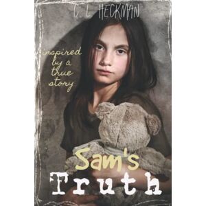 Heckman, C. L. Sam's Truth: A sequel to Charlie's Secret: Inspired by a true story: 2 (Samantha Mallon) Heckman, C. L. Sam's Truth: A sequel to Charlie's Secret: Inspired by a true story: 2 (Samantha Mallon)