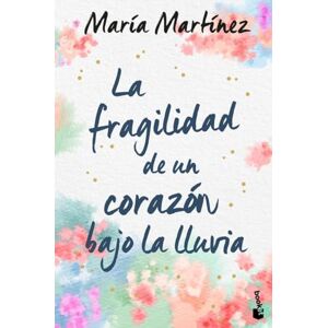 Martínez, María La fragilidad de un corazón bajo la lluvia (Novela) Martínez, María La fragilidad de un corazón bajo la lluvia (Novela)