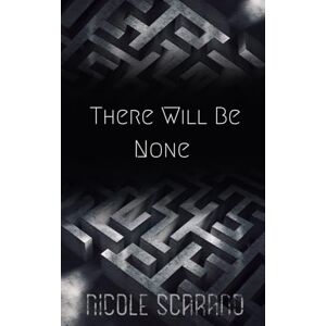 Scarano, Nicole There Will Be None (The Competition Archives) Scarano, Nicole There Will Be None (The Competition Archives)