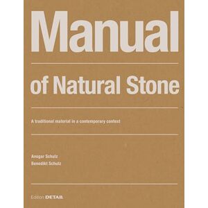 Ansgar Schulz Manual of Natural Stone: A traditional material in a contemporary context (DETAIL Construction Manuals) Ansgar Schulz Manual of Natural Stone: A traditional material in a contemporary context (DETAIL Construction Manuals)