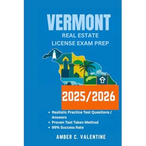 VALENTINE, AMBER C VERMONT REAL ESTATE LICENSE EXAM PREP 2025/2026: Mastering Property Knowledge to Secure Your Career Success VALENTINE, AMBER C VERMONT REAL ESTATE LICENSE EXAM PREP 2025/2026: Mastering Property Knowledge to Secure Your Career Success