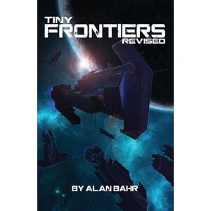 Bahr, Alan Tiny Frontiers: Revised Bahr, Alan Tiny Frontiers: Revised