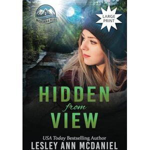 McDaniel, Lesley Ann Hidden From View: A Large-Print, Christian, Romantic Suspense Novel (Montana Peril: Large Print) McDaniel, Lesley Ann Hidden From View: A Large-Print, Christian, Romantic Suspense Novel (Montana Peril: Large Print)