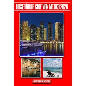 PUBLICATION, OLEDSIS Reiseführer Golf von Mexiko 2026: „Navigieren, erkunden und erleben Sie die besten Reiseziele am Golf wie ein erfahrener Reisender.“ PUBLICATION, OLEDSIS Reiseführer Golf von Mexiko 2026: „Navigieren, erkunden und erleben Sie die besten Reiseziele am Golf wie ein erfahrener Reisender.“