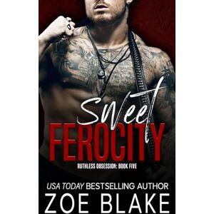 Blake, Zoe Sweet Ferocity: A Dark Mafia Romance (Ruthless Obsession) Blake, Zoe Sweet Ferocity: A Dark Mafia Romance (Ruthless Obsession)