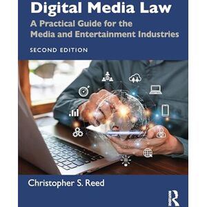 Reed, Christopher S. Digital Media Law: A Practical Guide for the Media and Entertainment Industries Reed, Christopher S. Digital Media Law: A Practical Guide for the Media and Entertainment Industries
