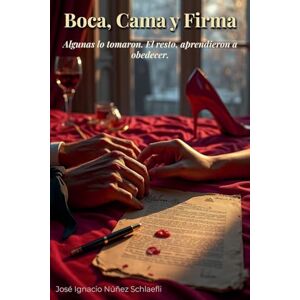 Schlaefli, José Ignacio Núñez Boca, Cama y Firma: Algunas lo tomaron. El resto, aprendieron a obedecer Schlaefli, José Ignacio Núñez Boca, Cama y Firma: Algunas lo tomaron. El resto, aprendieron a obedecer