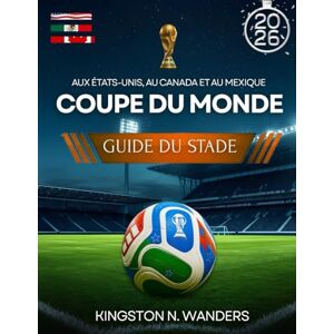 Kingston Guide des stades de la Coupe du monde au Canada, aux États‑Unis et au Mexique Kingston Guide des stades de la Coupe du monde au Canada, aux États‑Unis et au Mexique