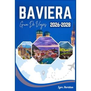 Meridian, Lyra GUÍA DE VIAJES BAVIERA 2026-2028 Meridian, Lyra GUÍA DE VIAJES BAVIERA 2026-2028