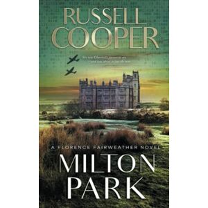 Cooper, Russell Milton Park: A Wartime Spy Mystery (Florence Fairweather) Cooper, Russell Milton Park: A Wartime Spy Mystery (Florence Fairweather)