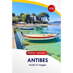 Jameson, Reshay Antibes Guida di Viaggio 2026: Esplora le attrazioni della Francia, le splendide spiagge, le passeggiate panoramiche lungo la costa, le attività per famiglie, gli alloggi e gli itinerari perfetti Jameson, Reshay Antibes Guida di Viaggio 2026: Esplora le attrazioni della Francia, le splendide spiagge, le passeggiate panoramiche lungo la costa, le attività per famiglie, gli alloggi e gli itinerari perfetti