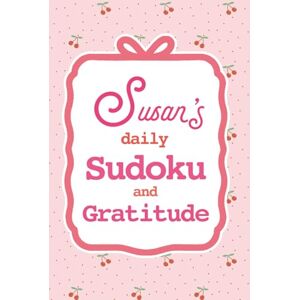 Lee Susan's Daily Sudoku & Gratitude Journal: 365 Days of Puzzles & Mindfulness Reflection Lee Susan's Daily Sudoku & Gratitude Journal: 365 Days of Puzzles & Mindfulness Reflection