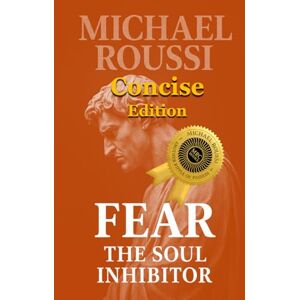Roussi, Michael Fear: The Soul Inhibitor (Concise Edition) (Fear: Issour Series) Roussi, Michael Fear: The Soul Inhibitor (Concise Edition) (Fear: Issour Series)