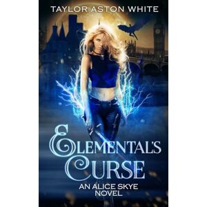 Taylor Elemental's Curse: A Witch Detective Urban Fantasy (Alice Skye series) Taylor Elemental's Curse: A Witch Detective Urban Fantasy (Alice Skye series)